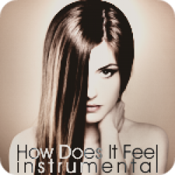 How Does It Feel - Instrumental (3:27)